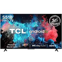 מסך טלוויזיה "43 FHD Android TV דגם TCL 43S51B